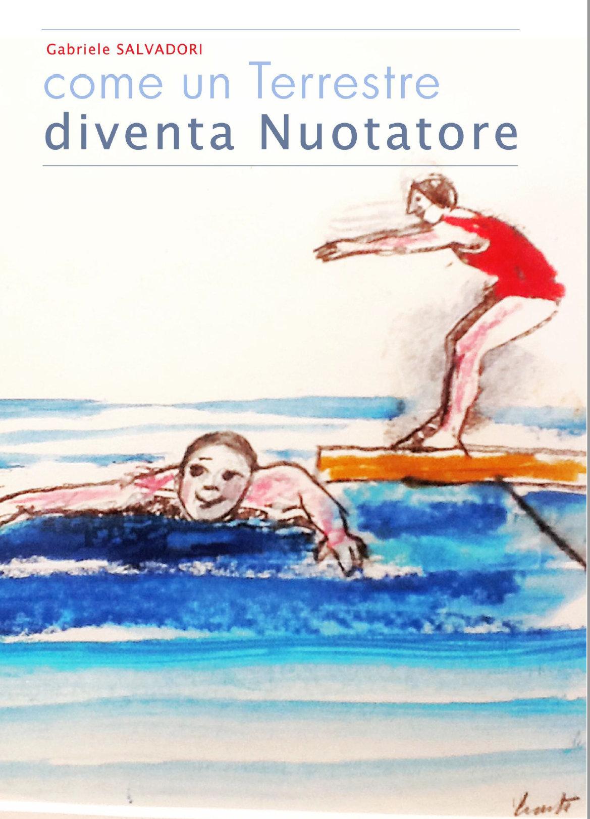 Come un terrestre diventa nuotatore - Gabriele Salvadori